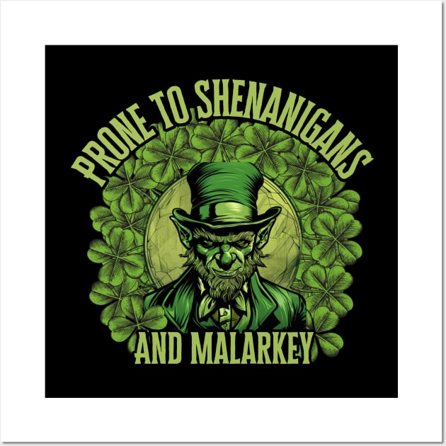 Prone To Shenanigans And Malarkey, St. Patricks Day Wall Art by Pattyld